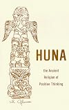 Huna: The Ancient Religion of Positive Thinking