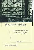 The art of thinking: A guide to critical and creative thought