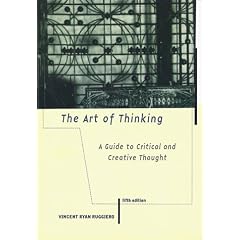 The Art of Thinking: A Guide to Critical and Creative Thought
