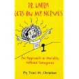 Dr. Laura Gets On My Nerves - An Approach To Morality Without Smugness