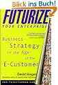 Futurize Your Enterprise: Business Strategy in the Age of the E-Customer