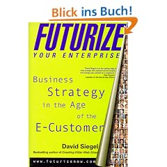 Futurize Your Enterprise: Business Strategy in the Age of the E-Customer