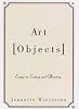 Art Objects: Essays on Ecstasy and Effrontery