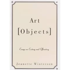 Art Objects: Essays on Ecstasy and Effrontery