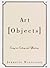 Art Objects: Essays on Ecstasy and Effrontery (Vintage International)