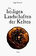 Die heiligen Landschaften der Kelten