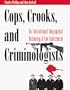 Cops, Crooks, and Criminologists: An International Biographical Dictionary of Law Enforcement