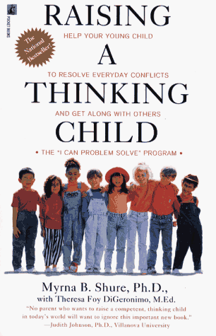 Raising a Thinking Child: Help Your Young Child to Resolve Conflicts and Get Along with Others