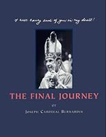 The Final Journey: Of Joseph Cardinal Bernardin