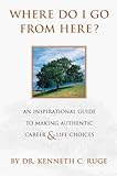 Where Do I Go From Here? An Inspirational Guide To Making Authentic Career and Life Choices