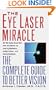 The Eye Laser Miracle: The Complete Guide to Better Vision