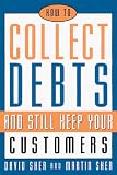 How to Collect Debts (and Still Keep Your Customers)