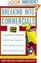 Breaking into Commercials: The Complete Guide to Marketing Yourself, Auditioning to Win, and Getting the Job