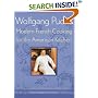 Wolfgang Puck's Modern French Cooking for the American Kitchen : Recipes from the Famed Beard Award-Winning Owner of Spago