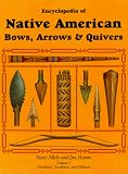 Encyclopedia of Native American Bows, Arrows and Quivers: Northeast, Southeast and Midwest v. 1