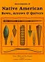 Encyclopedia of Native American Bows, Arrows and Quivers: Northeast, Southeast and Midwest v. 1