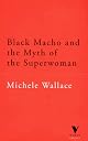 Black Macho and the Myth of the Superwoman (Verso Classsics, 26)