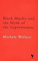 Black Macho and the Myth of the Superwoman (Verso Classics) (Verso Classsics, 26)
