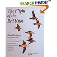 The Flight of the Red Knot: A Natural History Account of a Small Bird's Annual Migration from the Arctic Circle to the... by Brian Harrington and Charles Flowers