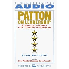 Patton on Leadership: Strategic Lessons for Corporate Warfare