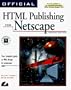 Official HTML Publishing for Netscape, Second Edition: Your Complete Guide to Web Page Design & Production