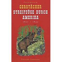 Streifz�ge durch Amerika. 1837-1843 (Aufbruch ins Unbekannte)