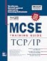 MCSE Training Guide: TCP/IP (Covers Exam #70-059)