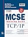 Mcse Training Guide: TCP/IP: 70-59 (Training Guides)