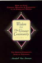 Wisdom from the Greater Community, Vol 2: How to Find Purpose, Meaning & Direction in an Emerging World (New Knowledge Library)