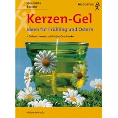 Kerzen- Gel - Ideen f�r Fr�hling und Ostern. Dekorationen und kleine Geschenke