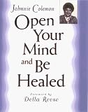 OPEN YOUR MIND AND BE HEALED