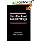 Click here to buy Fuzzy Rule Based Computer Design (Systems Engineering) by  John R. Newport.