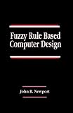 Fuzzy Rule Based Computer Design (Systems Engineering Series)
