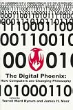 Review WileyBlackwell  / The Digital Phoenix: How Computers are Changing Philosophy: How Computers Are Changing Philosophy (Metaphilosophy)