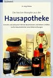 Die besten Rezepte aus der Hausapotheke - J&ouml;rg Zittlau