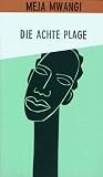 Die Achte Plage - Meja Mwangi