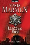 Lanze und Rose: Highland-Saga - Sonia Marmen