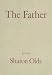 The Father: A Daughter Chronicles the Events of Her Father