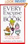Every Excuse in the Book: 714 Ways to Say, It's Not My Fault!