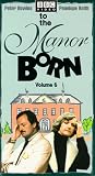 To the Manor Born 6 [VHS]