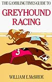 The Gambling Times Guide to Greyhound Racing