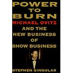 Power to Burn: Michael Ovitz and the New Business of Show Business book cover