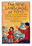 The New Language of Toys: Teaching Communication Skills to Children with Special Needs: A Guide for Parents and Teachers