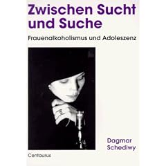 Zwischen Sucht und Suche - Frauenalkoholismus und Adoleszenz