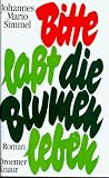 Produkt-Bild: Bitte, la&szlig;t die Blumen leben. Roman
