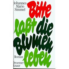 Bitte, la�t die Blumen leben. Roman