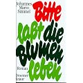 Bitte, la�t die Blumen leben. Roman