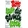 Bitte, la�t die Blumen leben