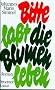Bitte, la�t die Blumen leben. Roman
