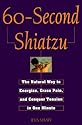 60-Second Shiatzu: The Natural Way to Energize, Erase Pain, and Conquer Tension in One Munute